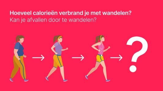 Hoeveel Calorieën Verbrand je met Wandelen?